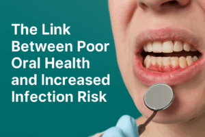 poor oral health and infection risk