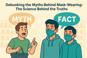 Debunking the Myths Behind Mask-Wearing: The Science Behind the Truths